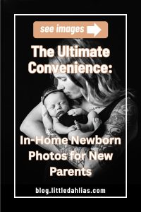 why newborn photos at home are the ultimate convenience for new parents